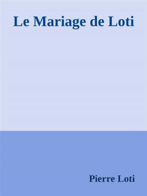 Cover of the book Le Mariage de Loti by Pablo Cisneroz