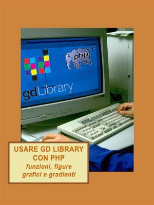 Book cover of Usare GD library con PHP, funzioni, figure, grafici e gradienti