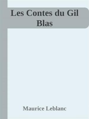 Cover of the book Les Contes du Gil Blas by Maurice Leblanc