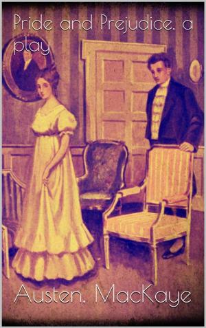 Cover of the book Pride and Prejudice, a play by KP Merriweather
