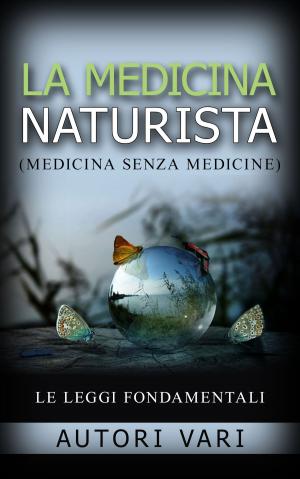 Book cover of La medicina naturista - (Medicina senza medicine)