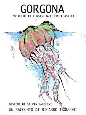 Cover of the book Gorgona, ovvero della consistenza duro elastica by Kehinde Sonola