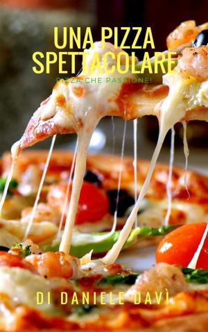 Cover of the book Una Pizza Spettacolare! by Louisa Shafia