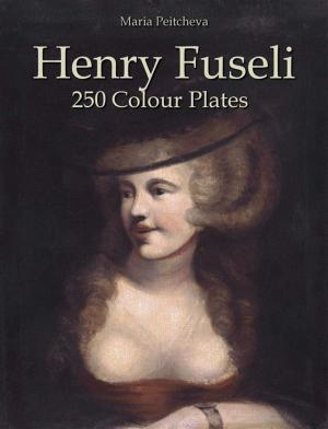 Cover of the book Henry Fuseli: 250 Colour Plates by Maria Peitcheva