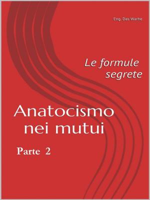 Book cover of Anatocismo nei mutui: Le Formule Segrete (Parte 2)