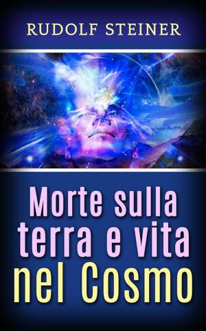 Cover of the book Morte sulla Terra e vita nel Cosmo by Rudolf Steiner