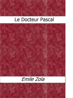 Cover of the book Le Docteur Pascal by Graece Bennardo