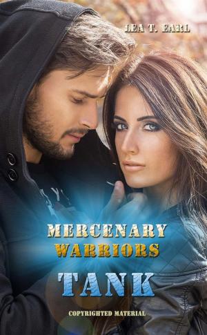 Cover of the book Tank - Mercenary Warriors 5 by Lea T. Earl