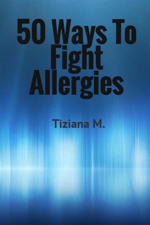 Cover of the book 50 Ways To Fight Allergies by Evangeline Colbert