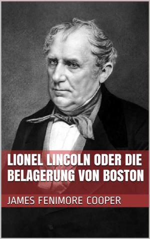 Book cover of Lionel Lincoln oder die Belagerung von Boston
