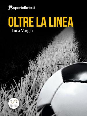 Cover of Oltre la linea - Viaggio nell'inferno del calcio giovanile
