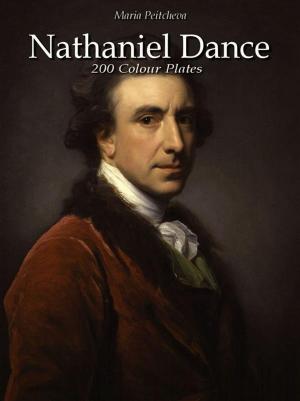 Cover of the book Nathaniel Dance: 200 Colour Plates by Maria Peitcheva