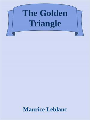 Cover of the book The Golden Triangle by Maurice Leblanc