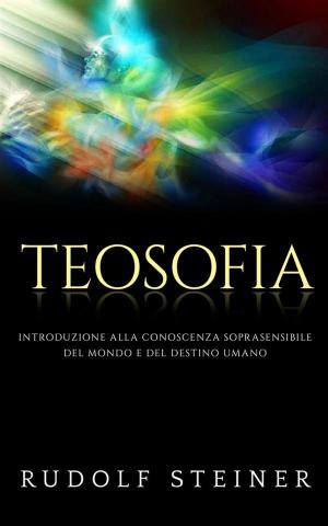Book cover of Teosofia - Introduzione alla conoscenza soprasensibile del mondo e del destino umano