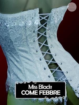 Cover of the book Come febbre by Miss Black