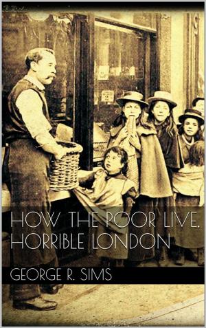 Book cover of How The Poor Live, Horrible London
