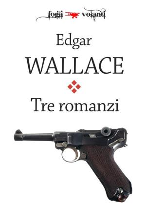 Cover of the book Tre romanzi by Augusto De Angelis