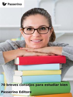 Cover of the book 70 breves consejos para estudiar bien by Passerino Editore