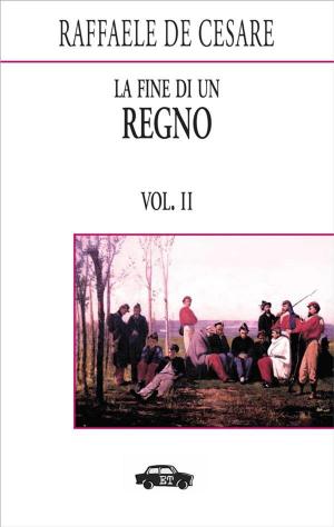 Cover of the book La fine di un regno. Vol. II by Carmine Crocco