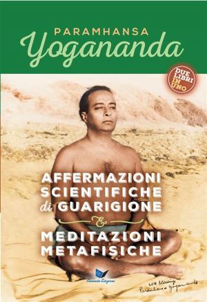 Book cover of Affermazioni scientifiche di guarigione & Meditazioni metafisiche