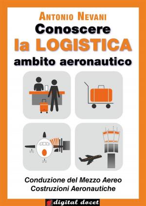 Cover of the book Conoscere la LOGISTICA - Ambito Aeronautico by Carlo Susara