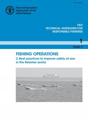 Cover of the book Fishing Operations. 3. Best Practices to Improve Safety at Sea in the Fisheries Sector by Organización de las Naciones Unidas para la Alimentación y la Agricultura