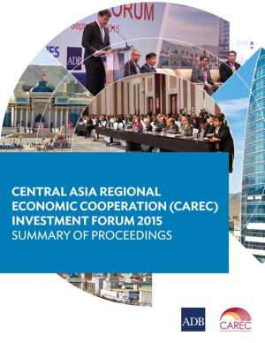 Cover of the book Central Asia Regional Economic Cooperation (CAREC) Investment Forum 2015 by Jay-Hyung Ki, Jungwook Kim, Sunghwan Shin, Seung-yeon Lee