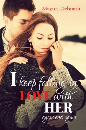 Cover of the book I Keep Falling in Love with Her Again and Again by B. PanduRanga Narasimharao