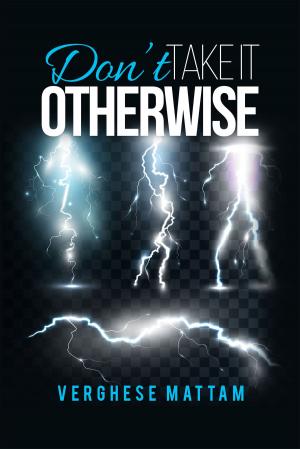 Cover of the book Don’t Take It Otherwise by Akshay Anantharaman