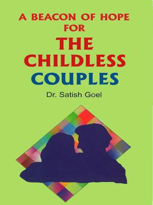 Cover of the book A Beacon of Hope For The Childless Couples by Dr. B. R. Kishore