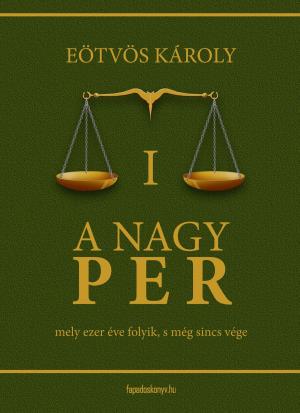 Cover of the book A nagy per I. kötet by Eötvös Károly