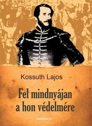 Cover of the book Fel mindnyájan a hon védelmére by Sir Arthur Conan Doyle