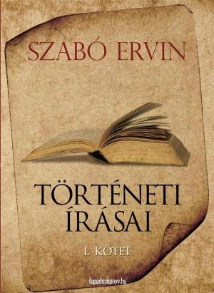 Book cover of Szabó Ervin történeti írásai I. kötet