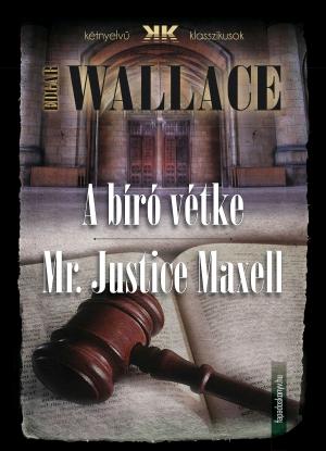 Cover of the book A bíró vétke - Mr Justice Maxell by Gerlóczy Márton