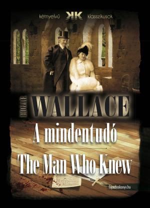 Cover of the book A mindentudó - The Man Who Knew by Elvira Konecny, John Tzafettas