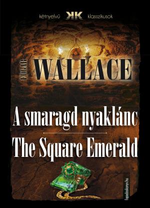 Cover of the book A smaragd nyaklánc - The Square Emerald by Sir Arthur Conan Doyle