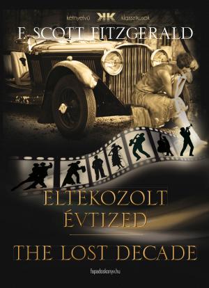 Cover of the book Eltékozolt évtized – The lost decade by TruthBeTold Ministry