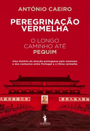 Cover of the book Peregrinação Vermelha  O Longo Caminho até Pequim by Tiago Moreira de Sá