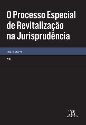 Cover of the book O Processo Especial de Revitalização na Jurisprudência by Luís Manuel Teles de Menezes Leitão