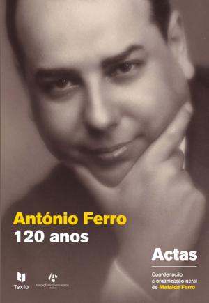 Cover of the book António Ferro. 120 anos depois. Actas by Alice Vieira