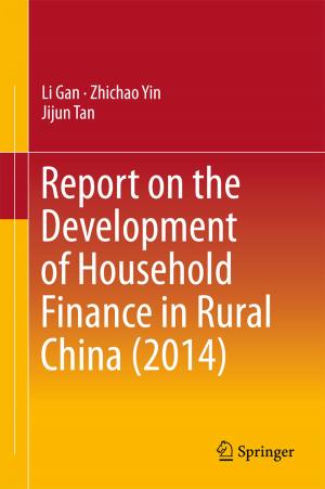 Cover of the book Report on the Development of Household Finance in Rural China (2014) by Miron Kumar Bhowmik, Kerry John Kennedy