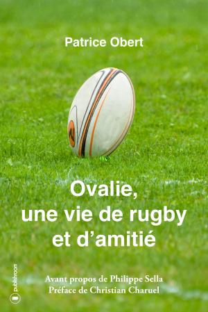Cover of the book Ovalie, une vie de rugby et d'amitié by Homéric de Sarthe, Catherine Dzierwuk, Pierre Gattaz
