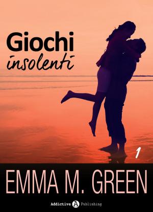 Cover of the book Giochi insolenti - Vol. 1 by Emma Green