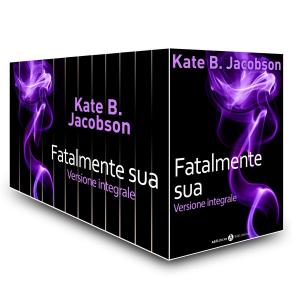 Cover of the book Fatalmente sua - Versione integrale by Nina Marx