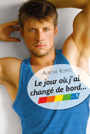 Cover of the book Le jour où j'ai changé de bord… Volume 5/5 by C. Gonzalez