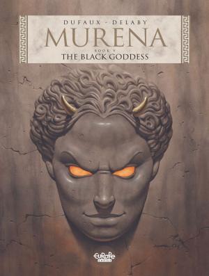 Cover of the book Murena 5. The Black Goddess by Jose Luis Munuera, Jose Luis Munuera