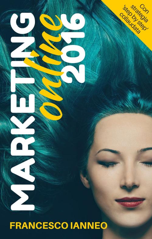 Cover of the book Marketing online 2016 by Francesco Ianneo, Francesco Ianneo