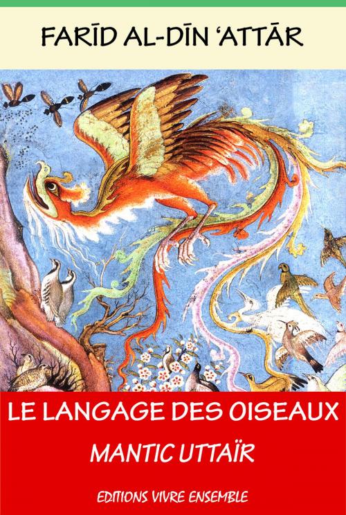 Cover of the book Le Langage des oiseaux by Farîd al-Dîn Attâr, Joseph Héliodore Garcin de Tassy, Farid-ud Din Attar, Editions Vivre Ensemble