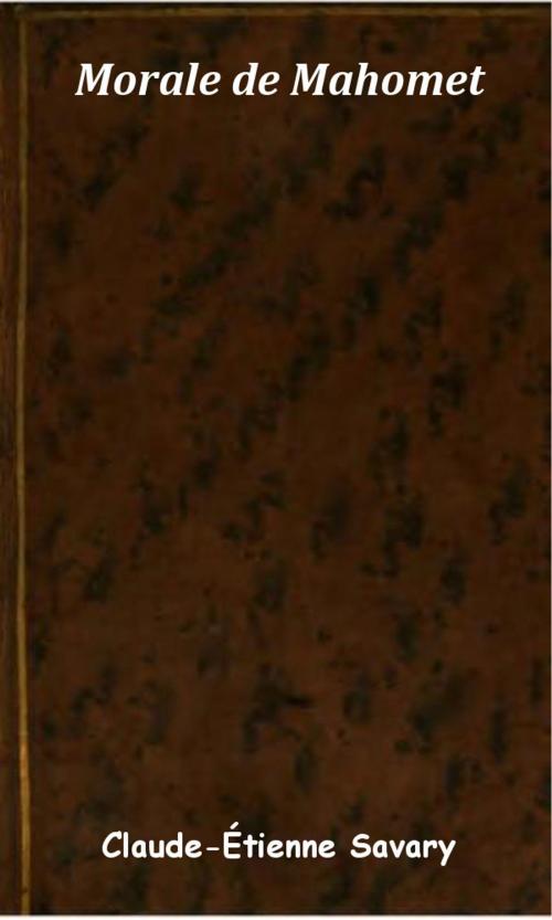 Cover of the book Morale de Mahomet by Claude-Étienne Savary, KKS