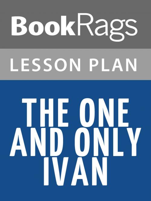 Cover of the book The One and Only Ivan Lesson Plans by BookRags, BookRags